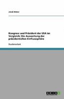 Kongress und Präsident der USA im Vergleich: Die Ausweitung der präsidentiellen Einflusssphäre 3640412729 Book Cover