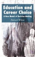 Education and Career Choice: A New Model of Decision Making 1349540692 Book Cover