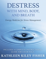 De-stress With Mind, Body, and Breath: Energy Medicine for Stress Management 099650642X Book Cover