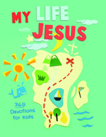 My Life with Jesus: 365 Devotions for Kids 0834139812 Book Cover