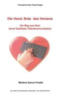 Die Hand, Bote des Herzens: Ein Weg zum Sein durch Gestützte Tiefenkommunikation 3732236773 Book Cover
