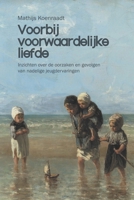 Voorbij voorwaardelijke liefde: Inzichten over de oorzaken en gevolgen van nadelige jeugdervaringen 1519187599 Book Cover