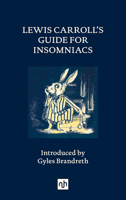Lewis Carroll’s Guide for Insomniacs 1912559595 Book Cover