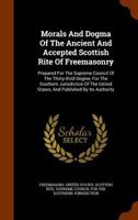 Morals and Dogma of the Ancient and Accepted Scottish Rite of Freemasonry 1343784948 Book Cover