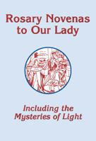 Rosary Novenas to Our Lady: With the Mysteries of Light 164121032X Book Cover