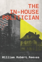 The In-House Politician B0DGFF1KC7 Book Cover