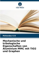 Mechanische und tribologische Eigenschaften von Aluminium MMC mit TiO2 und Graphen 6205802589 Book Cover