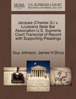 Jacques (Charles G.) v. Louisiana State Bar Association U.S. Supreme Court Transcript of Record with Supporting Pleadings 1270577654 Book Cover