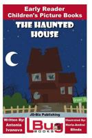 The Haunted House - Early Reader - Children's Picture Books 1987454782 Book Cover