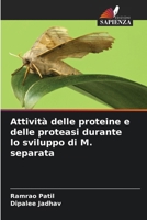 Attività delle proteine e delle proteasi durante lo sviluppo di M. separata (Italian Edition) 6209551327 Book Cover