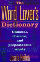 The Word Lover's Dictionary: Unusual, Obscure, and Preposterous Words 1567315542 Book Cover