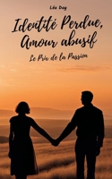 Identité Perdue, Amour abusif: Le prix de la Passion (French Edition) 2322569186 Book Cover