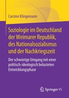 Soziologie Im Deutschland der Weimarer Republik, des Nationalsozialismus und der Nachkriegszeit : Der Schwierige Umgang Mit Einer Politisch-Ideologisch Belasteten Entwicklungsphase 3658306157 Book Cover