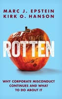 Rotten : Why Corporate Misconduct Continues and What to Do about It 1735336114 Book Cover