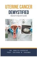 Uterine Cancer Demystified Doctors Secret Guide B0CLN9Y8XK Book Cover