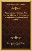 Addresses on historical and literary subjects: 1530486548 Book Cover