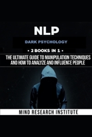 NLP Dark Psychology: the ultimate guide to manipulation techniques and how to analyze and influence people B088JFD4G9 Book Cover