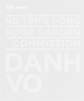 Ng Teng Fong Roof Garden Commission: Danh Vo 9811122369 Book Cover