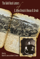 The Gold Rush Letters of E. Allen Grosh and Hosea B. Grosh 0874178851 Book Cover