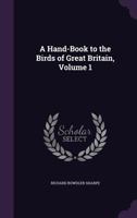 Hand-book to the Birds of Great Britain; Volume 1 1378946588 Book Cover