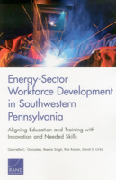 Energy-Sector Workforce Development in Southwestern Pennsylvania: Aligning Education and Training with Innovation and Needed Skills 0833088106 Book Cover