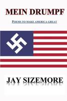 Mein Drumpf: Poems to Make America Great 1537687514 Book Cover