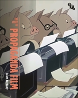 The Story of Propaganda Film 183902139X Book Cover