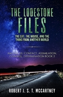 The Lodestone Files: The Cat, The Mouse, and The Thing From Another World (Among Us: Contact, Assimilation, Control, Extermination) 0998393053 Book Cover