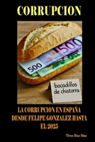 CORRUPCION: La corrupción en España desde Felipe González hasta 2025 B0FX6KVFL7 Book Cover