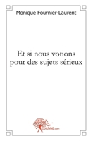 Et si nous votions pour des sujets sérieux (French Edition) 281210662X Book Cover