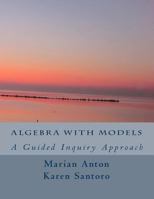 Algebra with Models: A Guided Inquiry Approach 154517671X Book Cover