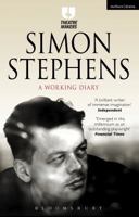 Simon Stephens: A Working Diary 1474251412 Book Cover