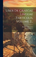 Liber De Graecae Linguae Particulis, Volume 2... 1022622277 Book Cover