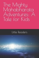 The Mighty Mahabharata Adventures: A Tale for Kids B0C9SB8KN7 Book Cover
