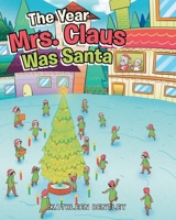 The Year Mrs. Claus Was Santa 1684987873 Book Cover