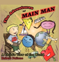 The Adventures of Main Man: A Child's View of the World 1952244250 Book Cover