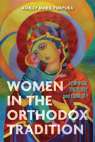 Women in the Orthodox Tradition: Feminism, Theology, and Equality 0268209227 Book Cover