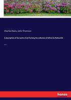 A description of the works of art forming the collection of Alfred de Rothschild: Vol. 1 3337311008 Book Cover