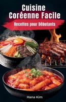 Cuisine Coréenne Facile: Recettes pour Débutants (French Edition) B0H28RR1FP Book Cover