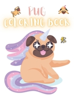 Pug Coloring Book: 50 Creative And Unique Drawings With Quotes On Every Other Page To Color In ( Stress Reliving And Relaxing Drawings To Calm Down And Relax ) Makes For A Perfect Gifts For Pug Lovers B08HRTTH3F Book Cover