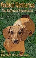 Madison Weatherbee- The Different Dachshund 061599539X Book Cover