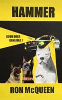 Hammer: Good Dogs Gone Bad 1507508425 Book Cover