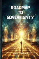 Roadmap To Sovereignty B0FDK64QB9 Book Cover