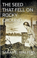The Seed That Fell On Rocky Ground B0C22SBKRP Book Cover