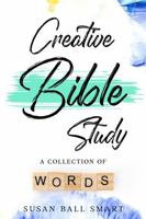 Creative Bible Study: A Collection of Words B0GS7H6Z9R Book Cover