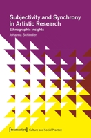 Subjectivity and Synchrony in Artistic Research : Ethnographic Insights 3837644472 Book Cover