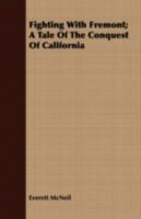 Fighting with Fremont: A Tale of the Conquest of California (Classic Reprint) 154036920X Book Cover
