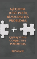 MÉTHODE JUIVE POUR RÉSOUDRE LES PROBLÈMES: L'APERÇU DES CORRECTIFS POTENTIELS B0BCCYXZJJ Book Cover