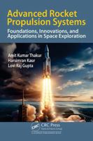 Advanced Rocket Propulsion Systems: Foundations, Innovations, and Applications in Space Exploration 1041066090 Book Cover