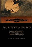 Moonshadows: Conventional Truth in Buddhist Philosophy 0199751439 Book Cover